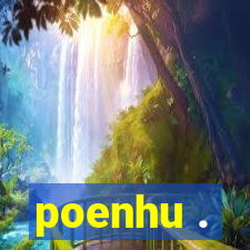 poenhu .